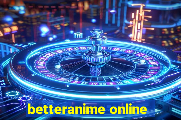 betteranime online